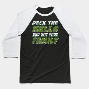 Deck The Halls And Not Your Family Baseball T-Shirt